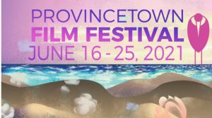 Provincetown FIlm Festival 2021