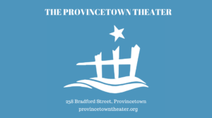 THE PROVINCETOWN THEATER Ptown