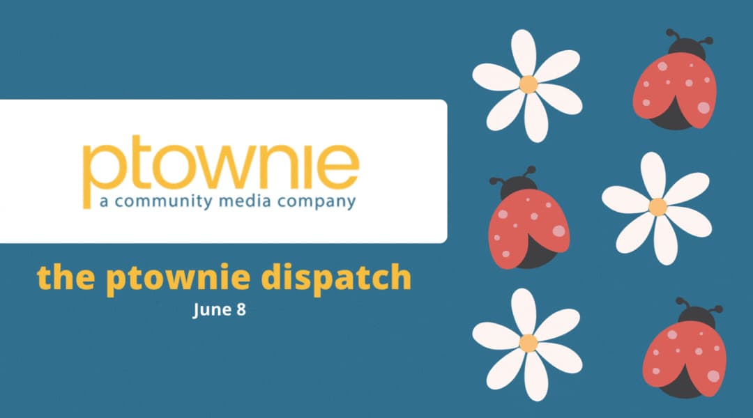 June 8 ptownie Dispatch