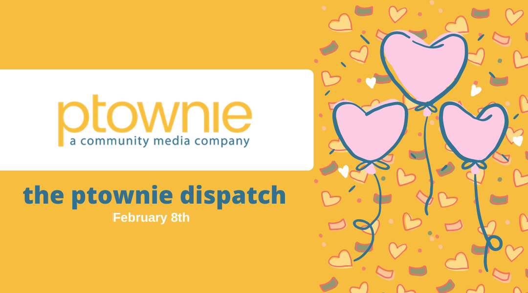 ptownie dispatch February 8th